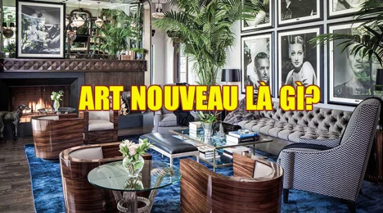 Art Nouveau là gì? Phong cách nghệ thuật Art Nouveau trong kiến trúc