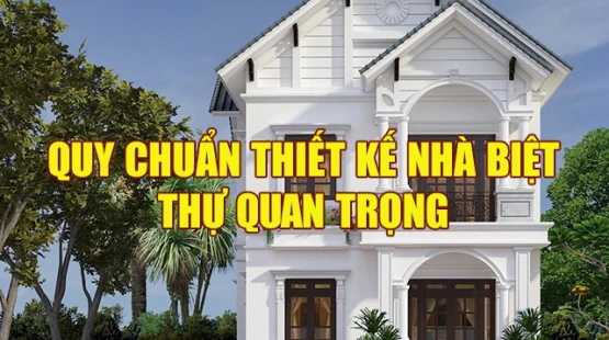 Quy chuẩn thiết kế biệt thự mà bạn CẦN BIẾT